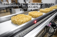 Dầu mỡ bôi trơn food grade cho dây chuyền sản xuất mì ăn liền, mì gói