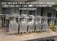 Dầu mỡ bôi trơn cho nhà máy sản xuất tinh bột mì - Food Grade