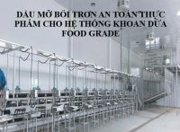 Dầu mỡ bôi trơn cho hệ thống máy khoan dừa – Food Grade