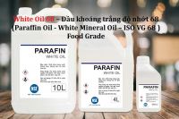 White Oil 68 – Dầu khoáng trắng độ nhớt 68 (Paraffin Oil - White Mineral Oil – ISO VG 68 – Food Grade)