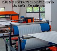 DẦU MỠ BÔI TRƠN CHO DÂY CHUYỀN SẢN XUẤT TẤM XỐP EPE