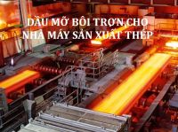 DẦU MỠ BÔI TRƠN CHO NHÀ MÁY THÉP – NGÀNH THÉP – CÔNG NGHIỆP NẶNG