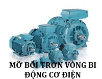 Mỡ bôi trơn vòng bi động cơ điện – Cách chọn đúng loại giúp tăng tuổi thọ motor