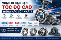 Vòng Bi Bạc Đạn Tốc Độ Cao Hãng Nào Tốt Nhất