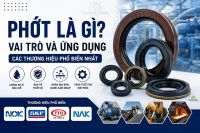 Phớt là gì? Cấu tạo, vai trò và ứng dụng của phớt công nghiệp